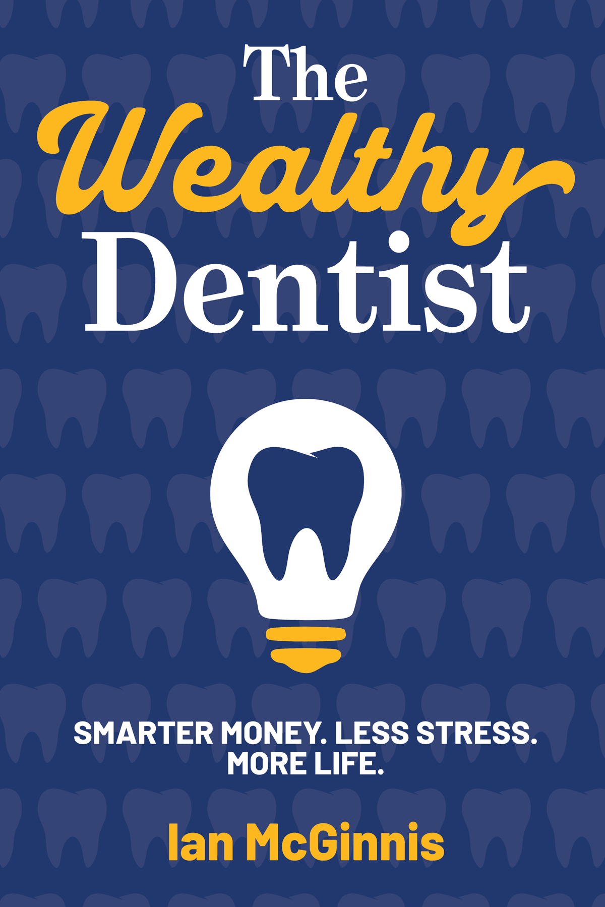 The Wealthy Dentist — Smarter money. Less stress. More life. By Ian McGinnis.